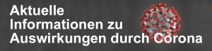 Aktuelle Informationen zu Auswirkungen durch Corona